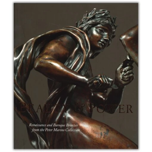 Beauty And Power: Renaissance And Baroque Bronzes From The Peter Marino Collection Paperback