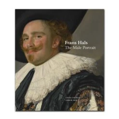 Frans Hals: The Male Portrait - Exhibition Catalogue