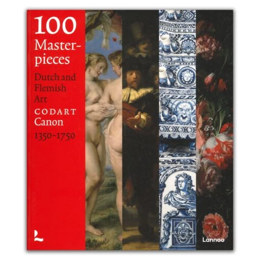 100 Masterpiecces: Dutch And Flemish Art 1350-1750