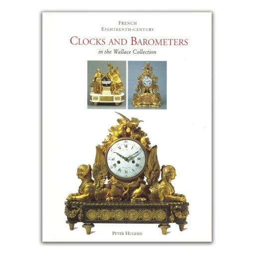 French 18th Century Clocks And Barometers In The Wallace Collection